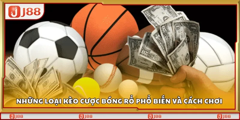 Những loại kèo cược bóng rổ phổ biến và cách chơi 