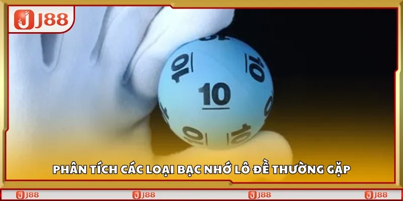 Phân tích các loại bạc nhớ lô đề thường gặp