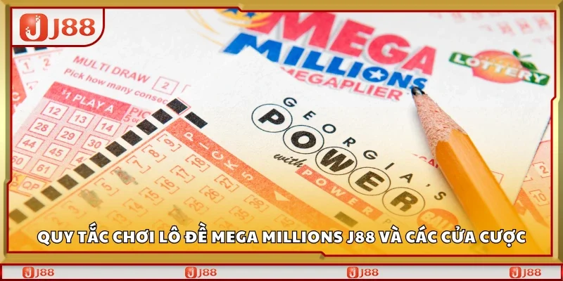 Quy tắc chơi lô đề Mega Millions J88 và các cửa cược