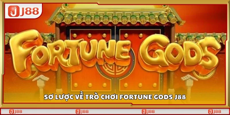 Sơ lược về trò chơi Fortune Gods J88