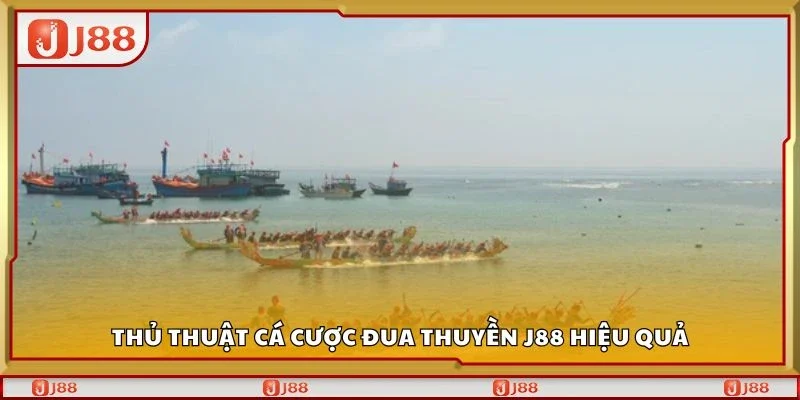 Thủ thuật cá cược đua thuyền J88 hiệu quả