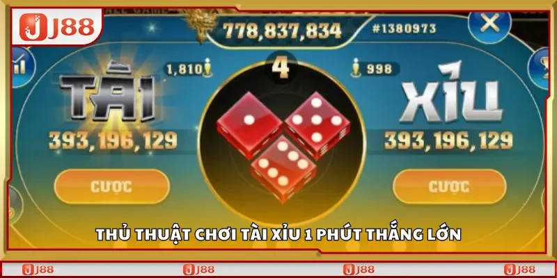 Thủ thuật chơi tài xỉu 1 phút thắng lớn