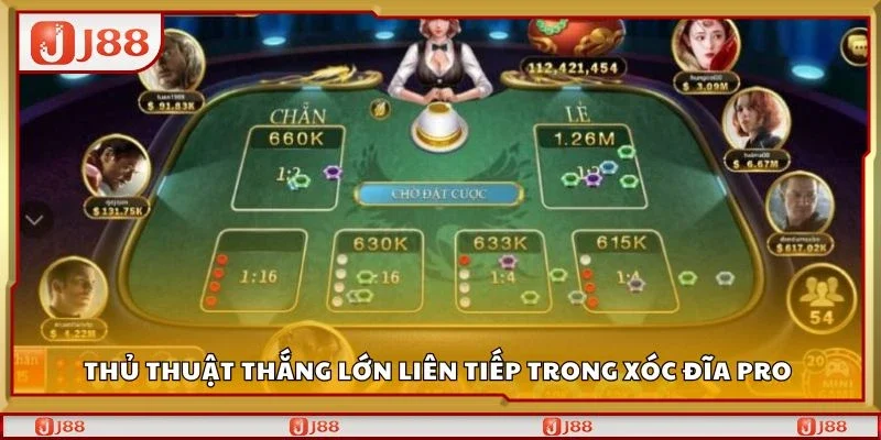 Thủ thuật thắng lớn liên tiếp trong xóc đĩa pro 