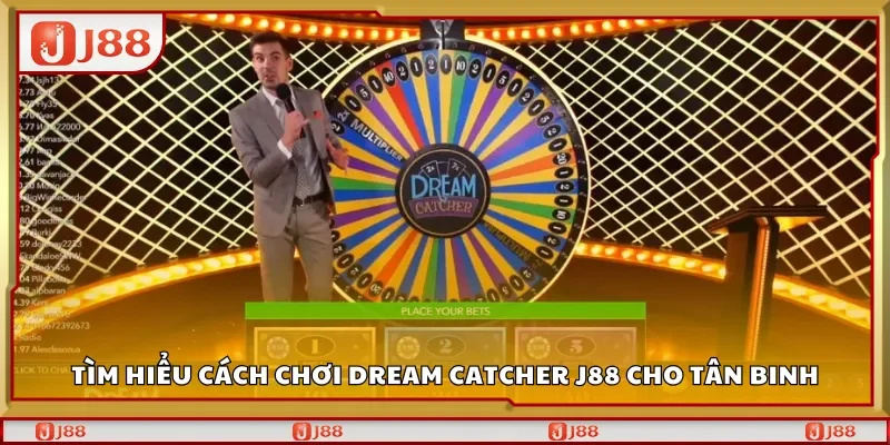Tìm hiểu cách chơi Dream Catcher J88 cho tân binh