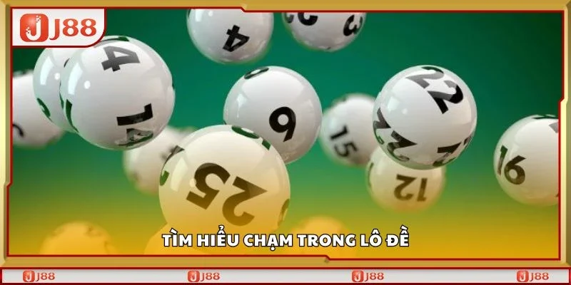 Tìm hiểu chạm trong lô đề