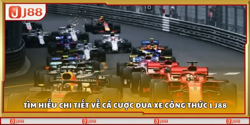 Tìm hiểu chi tiết về cá cược đua xe công thức 1 J88