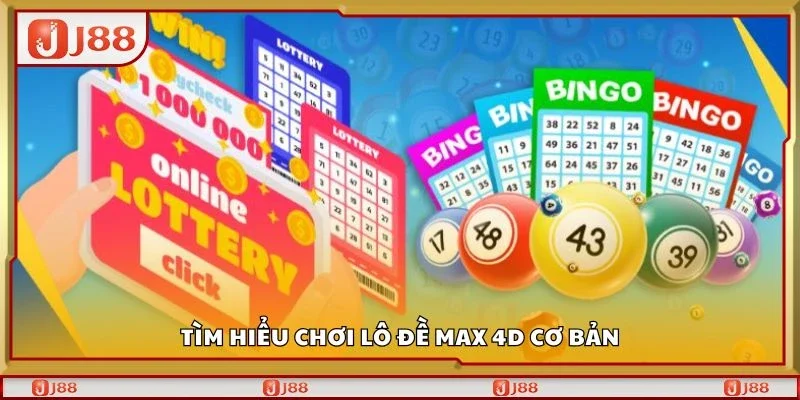 Tìm hiểu chơi lô đề max 4d cơ bản