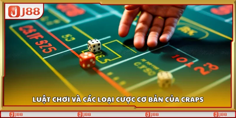 Tìm hiểu luật chơi và các loại cược cơ bản của Craps