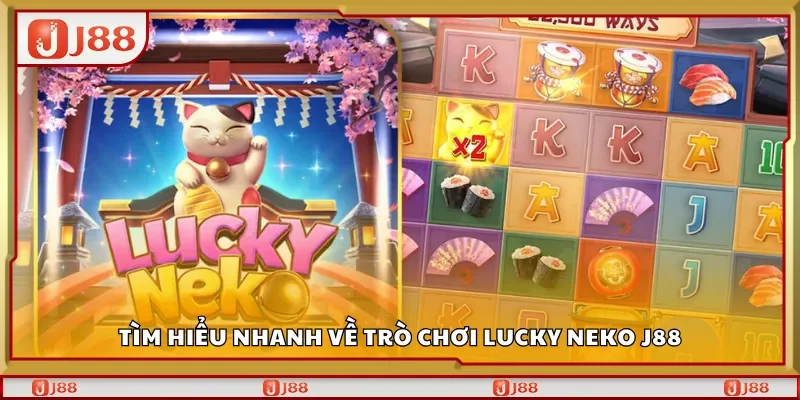 Tìm hiểu nhanh về trò chơi Lucky Neko J88