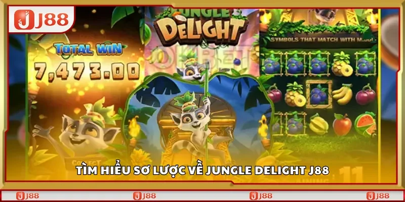 Tìm hiểu sơ lược về Jungle Delight J88