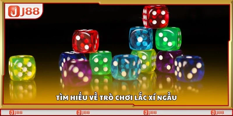 Tìm hiểu về trò chơi lắc xí ngầu