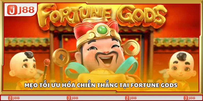 Tips tối ưu hóa chiến thắng tại Fortune Gods 