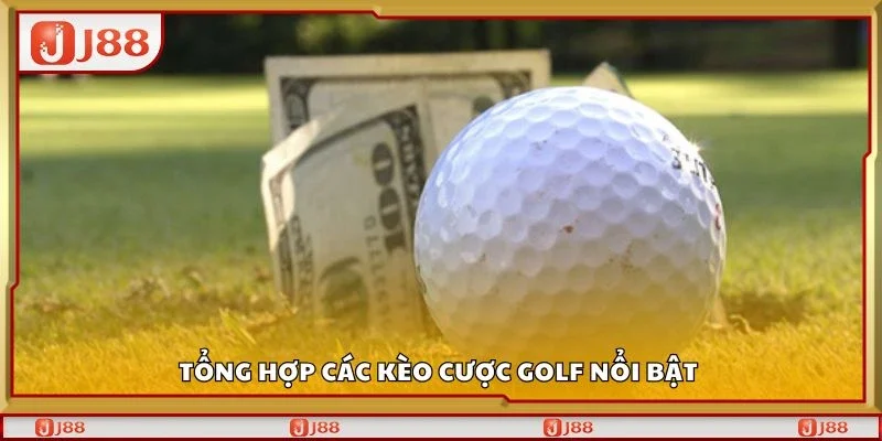 Tổng hợp các kèo cược golf nổi bật 
