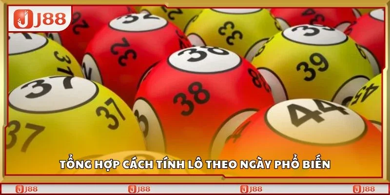 Tổng hợp cách tính lô theo ngày phổ biến