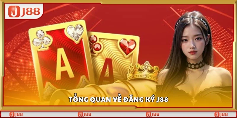 Tổng quan về đăng ký J88