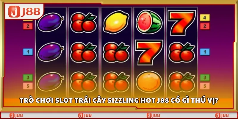 Trò chơi slot trái cây Sizzling Hot J88 có gì thú vị?
