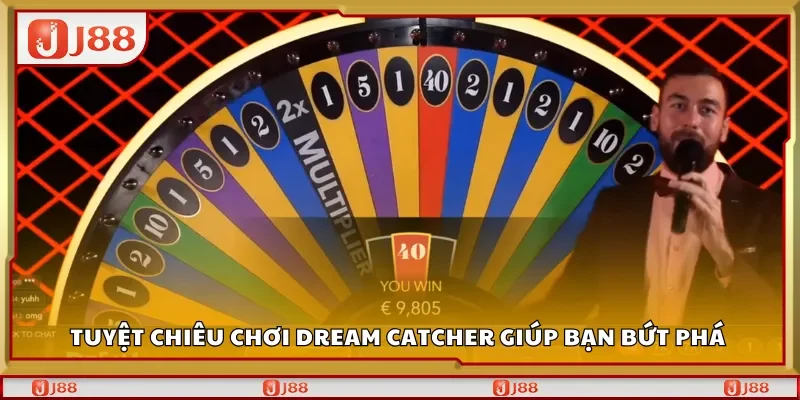 Tuyệt chiêu chơi Dream Catcher giúp bạn bứt phá