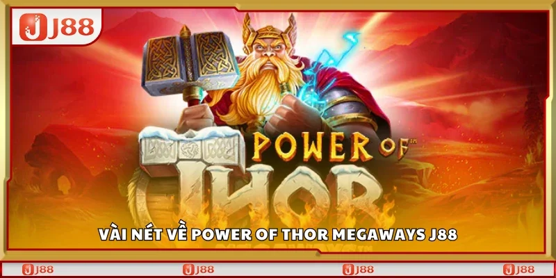 Vài nét về Power of Thor Megaways J88