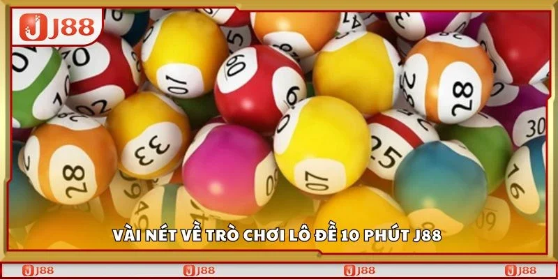 Vài nét về trò chơi lô đề 10 phút J88