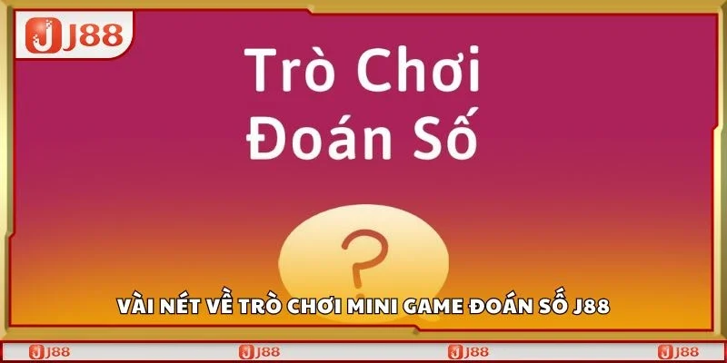 Vài nét về trò chơi mini game đoán số J88