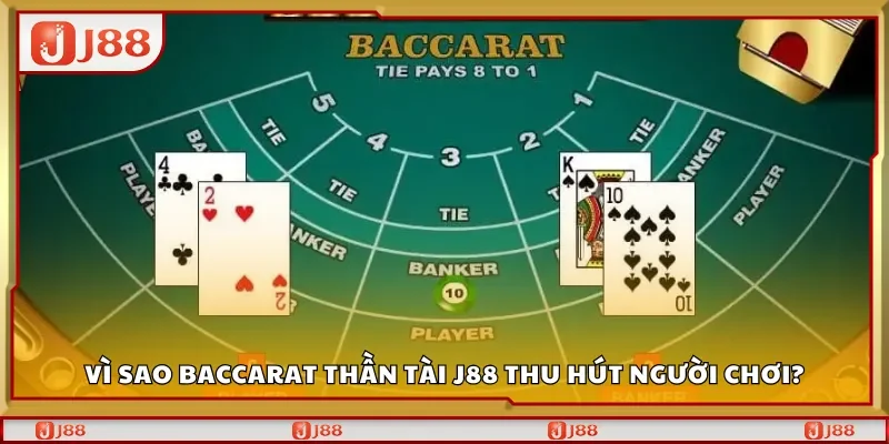 Vì sao Baccarat Thần Tài J88 thu hút người chơi?