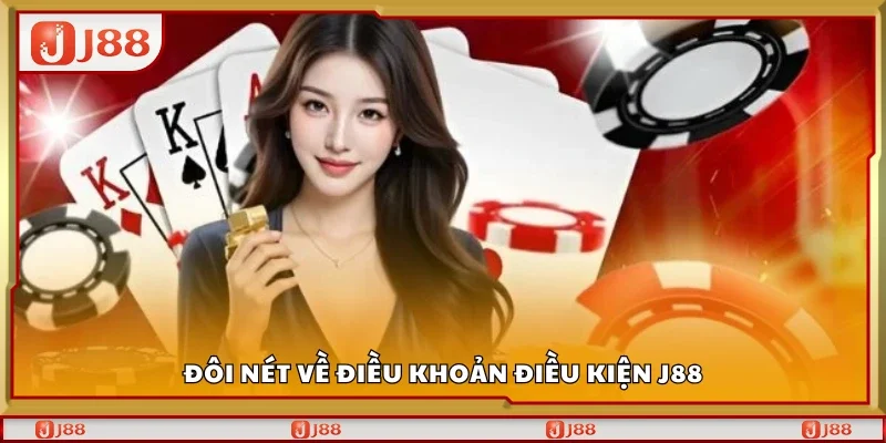 Khái quát về điều khoản điều kiện J88