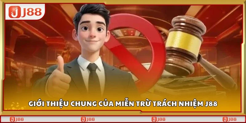Tổng quan miễn trừ trách nhiệm J88